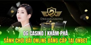 DG Casino | Khám Phá Sảnh Chơi Bài Online Đẳng Cấp Tại ONBET 2025